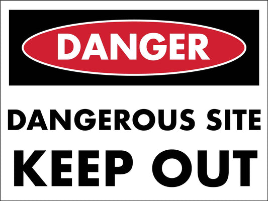 Danger Dangerous Site Keep Out Sign