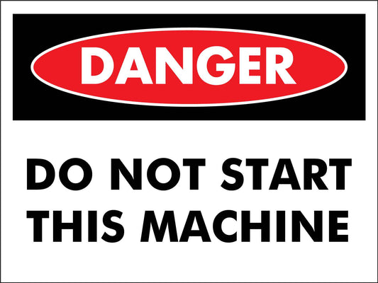 Danger Do Not Start This Machine Sign