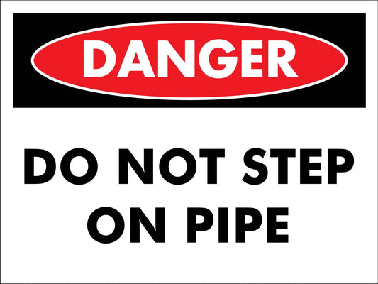 Danger Do Not Step On Pipe Sign