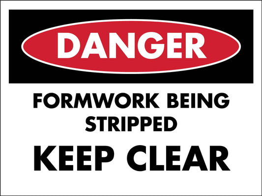 Danger Formwork Being Stripped Keep Clear Sign