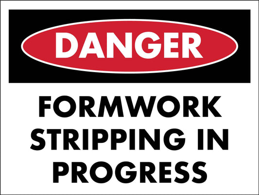 Danger Formwork Stripping In Progress Sign