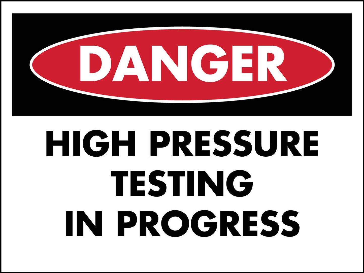Danger High Pressure Testing In Progress Sign