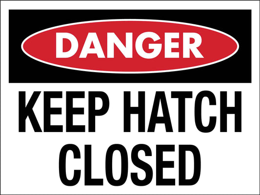 Danger Keep Hatch Closed Sign