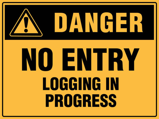 Danger No Entry Logging In Progress Sign