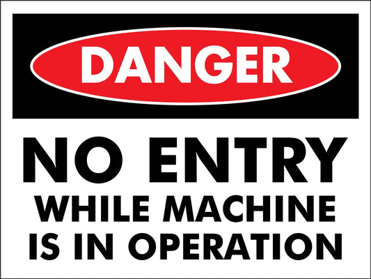 Danger No Entry While Machine Is In Operation Sign