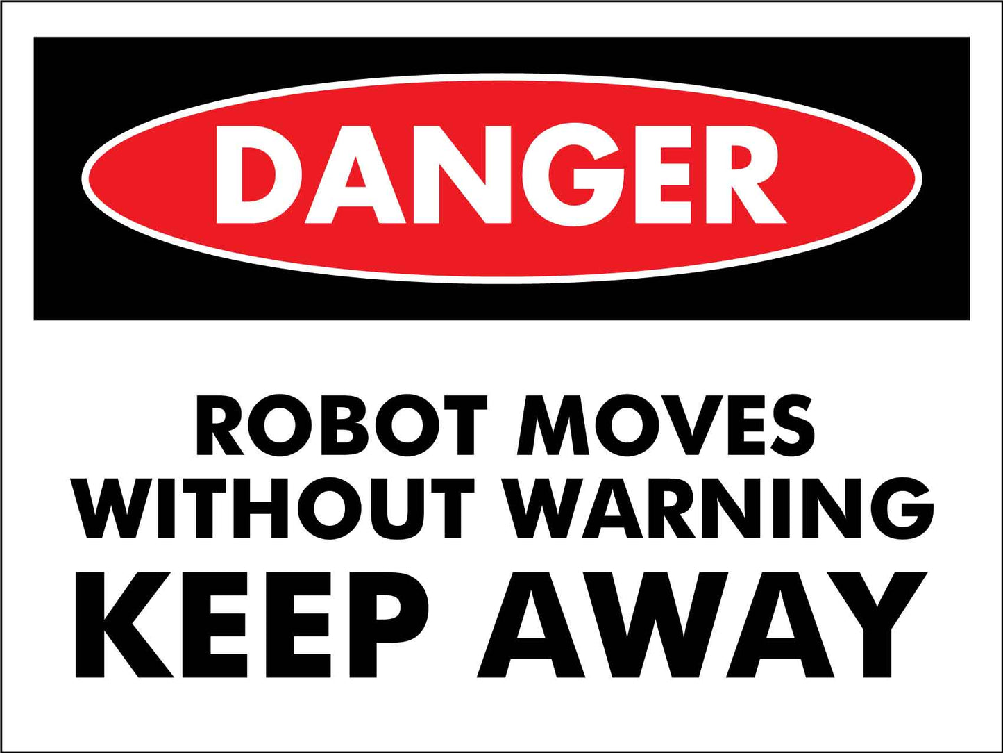 Danger Robot Moves Without Warning Keep Away Sign