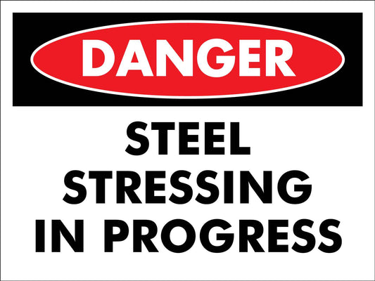 Danger Steel Stressing In Progress Sign