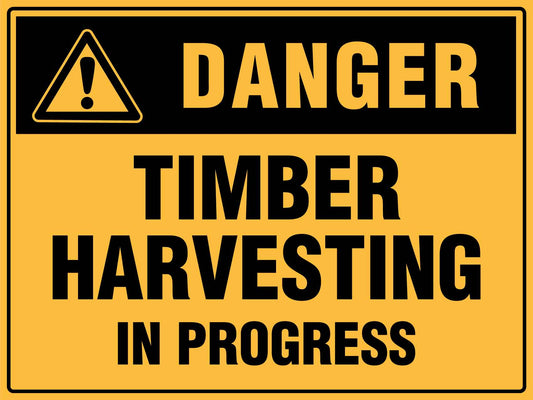 Danger Timber Harvesting In Progress Sign