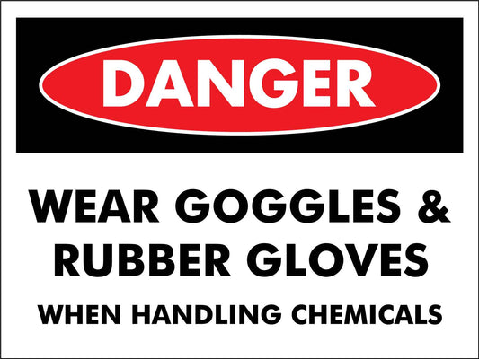 Danger Wear Goggles & Rubber Gloves When Handling Chemicals Sign
