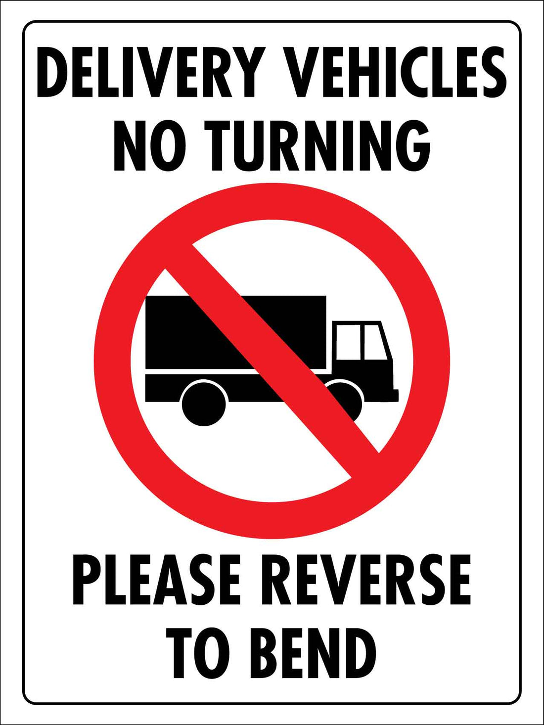 Delivery Vehicles No Turning Please Reverse To Bend Sign – New Signs