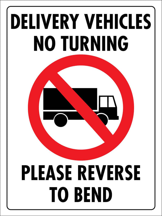 Delivery Vehicles No Turning Please Reverse To Bend Sign