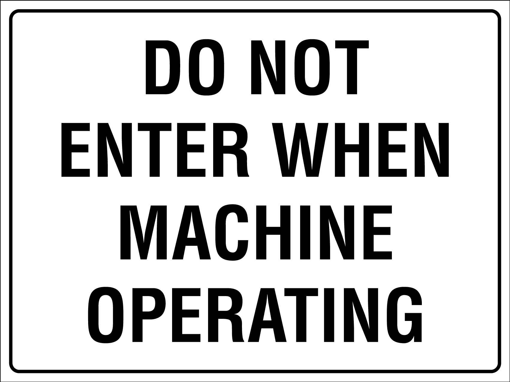 Do Not Enter When Machine Operating Sign – New Signs