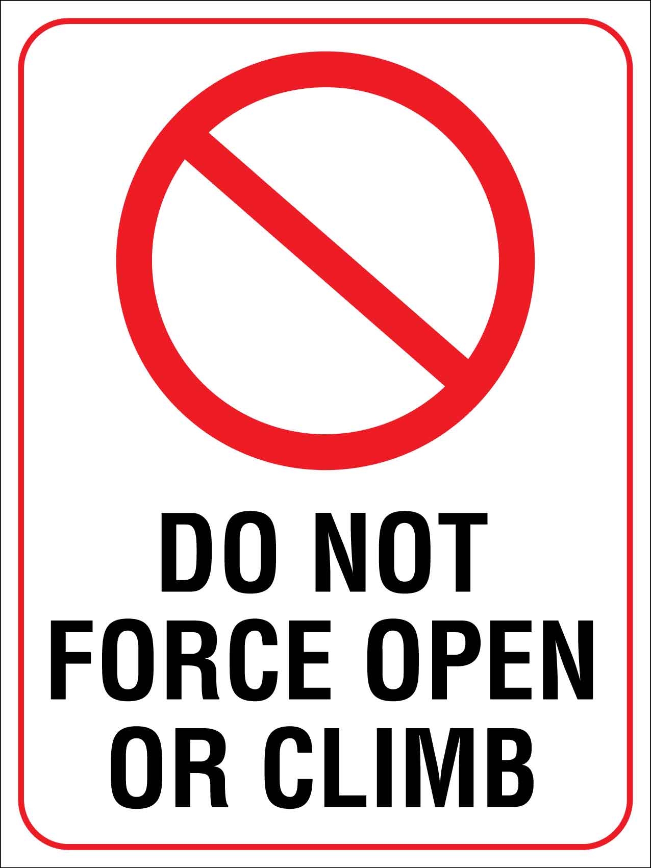 Do Not Force Open Or Climb Sign