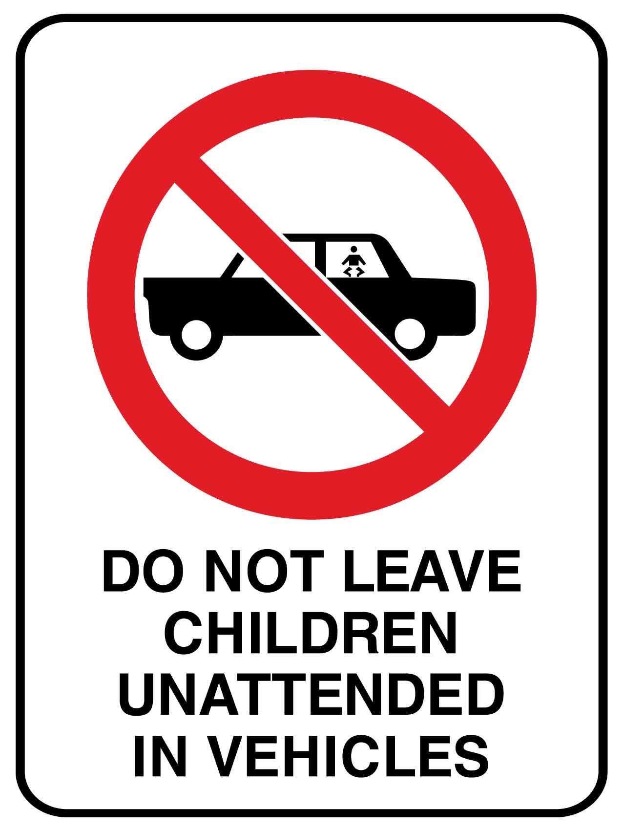 Do Not Leave Children Unattended In Vehicles Sign