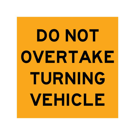 Do Not Overtake Turning Vehicle Yellow 300mm x 300mm Reflective Sign