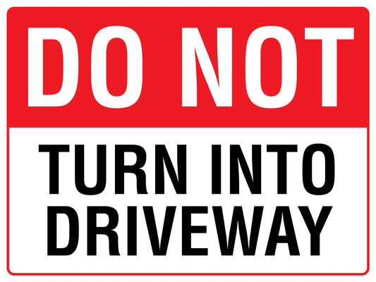 Do Not Turn Into Driveway Sign