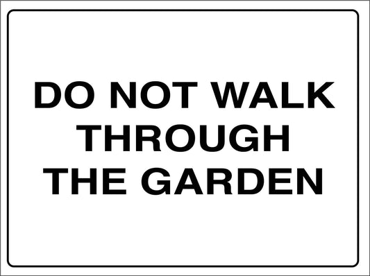 Do Not Walk Through The Garden Sign