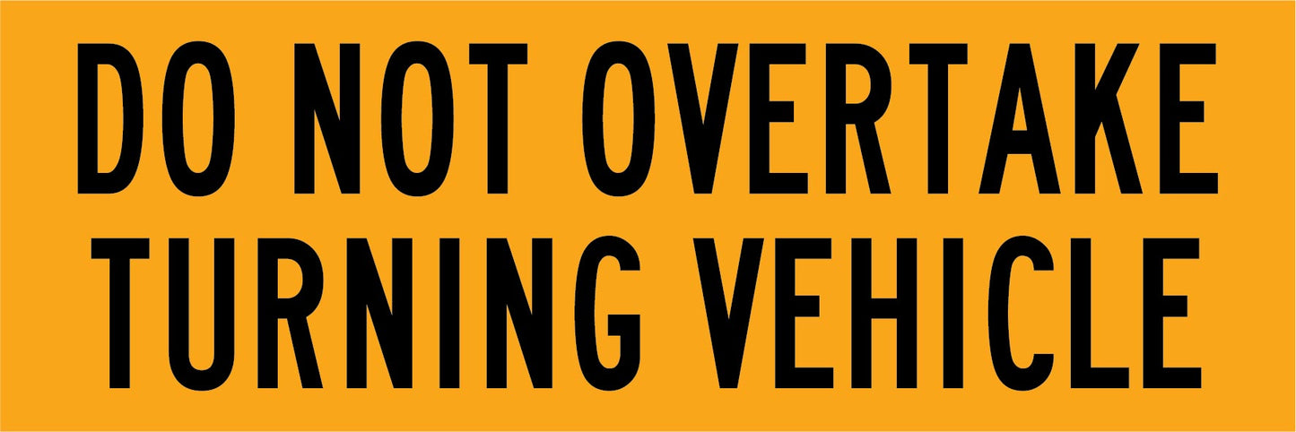 Do Not Overtake Turning Vehicle 300mm x 100mm Reflective Sign