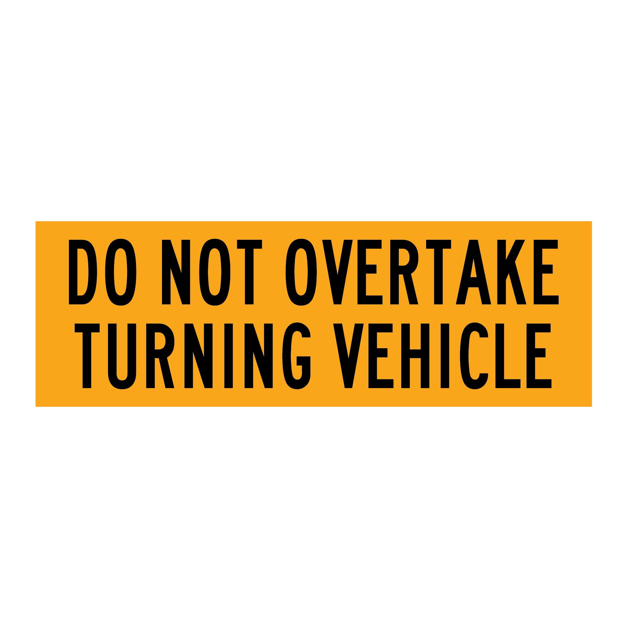 Do Not Overtake Turning Vehicle 300mm x 100mm Reflective Sign – New Signs