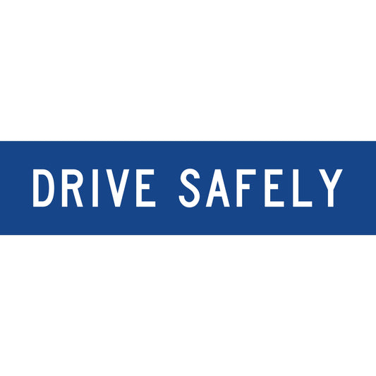 Drive Safely Blue Multi Message Reflective Traffic Sign