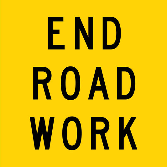 End Road Work Multi Message Reflective Traffic Sign