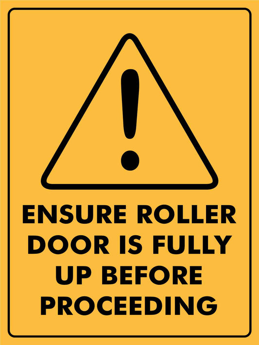 Caution Ensure Roller Door Is Fully Up Before Proceeding Sign
