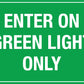 Enter On Green Light Only Sign