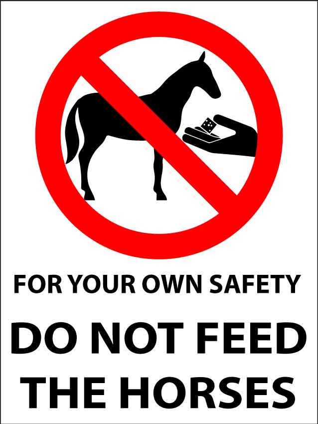 For Your Own Safety Do Not Feed The Horses Sign