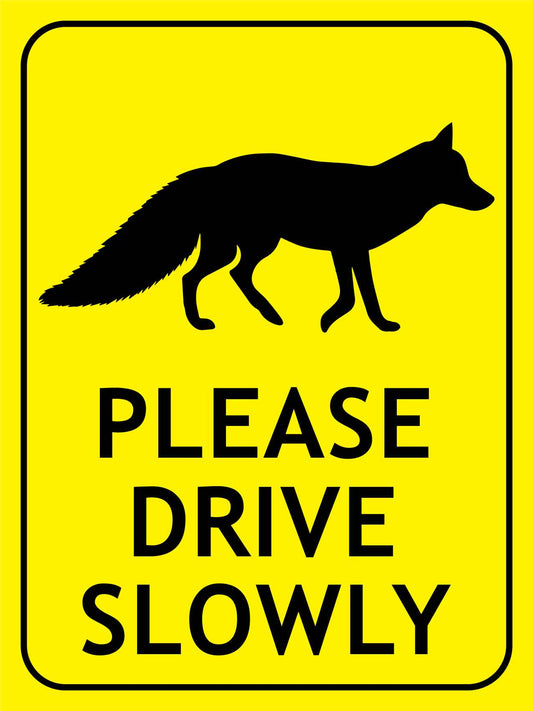 Fox Please Drive Slowly Bright Yellow Sign