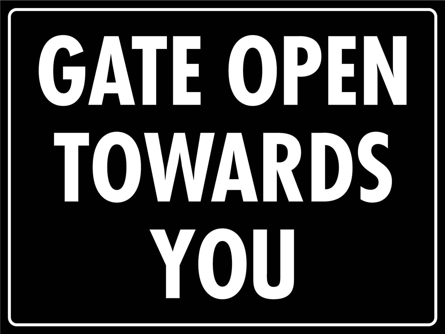 Gate Open Towards You Sign New Signs