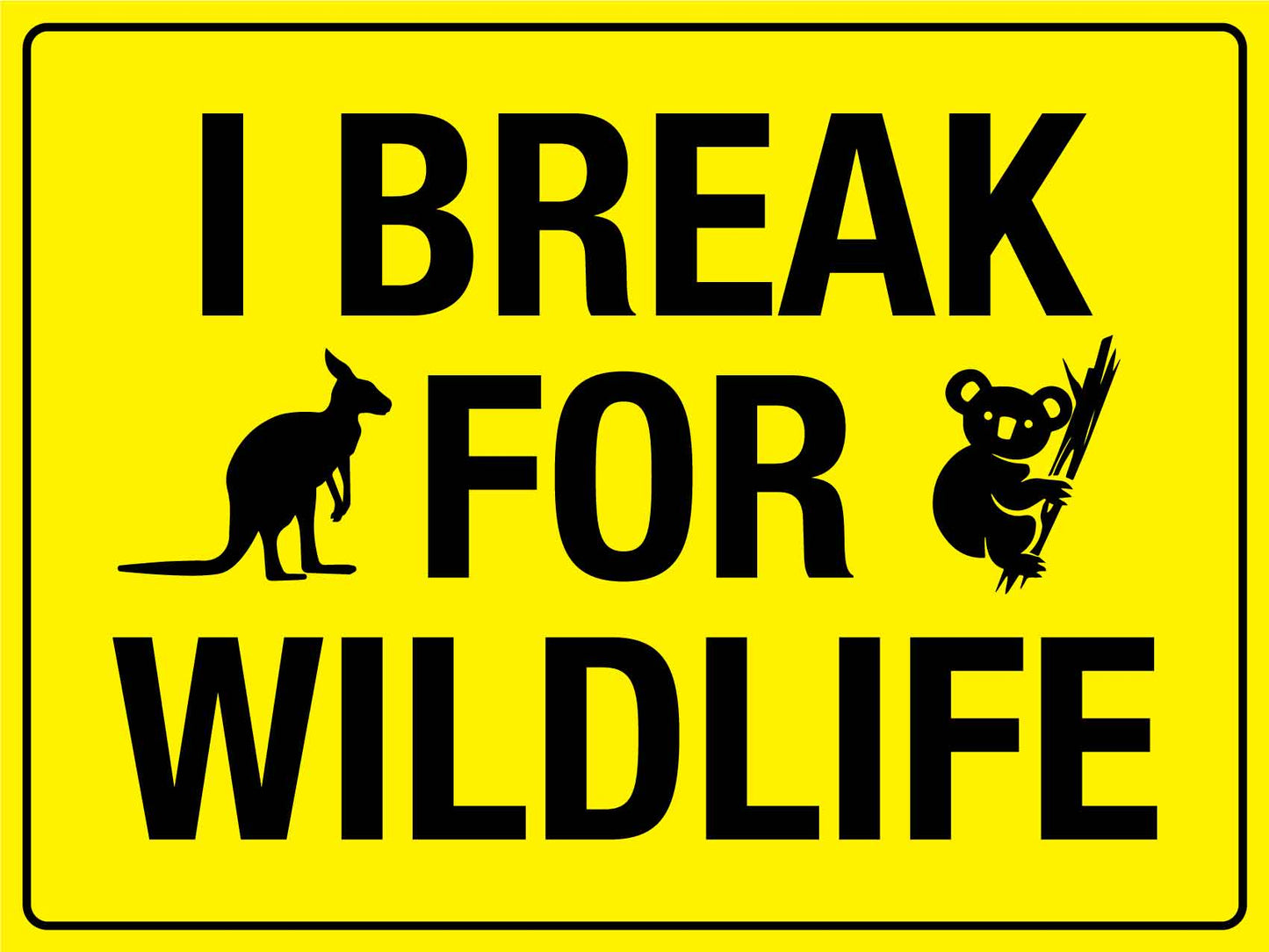 I Break For Wildlife Sign