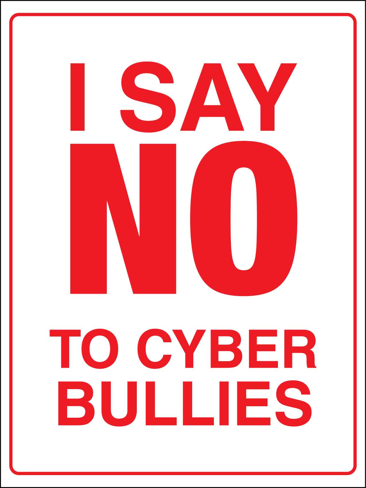 I Say No To Cyber Bullies Sign