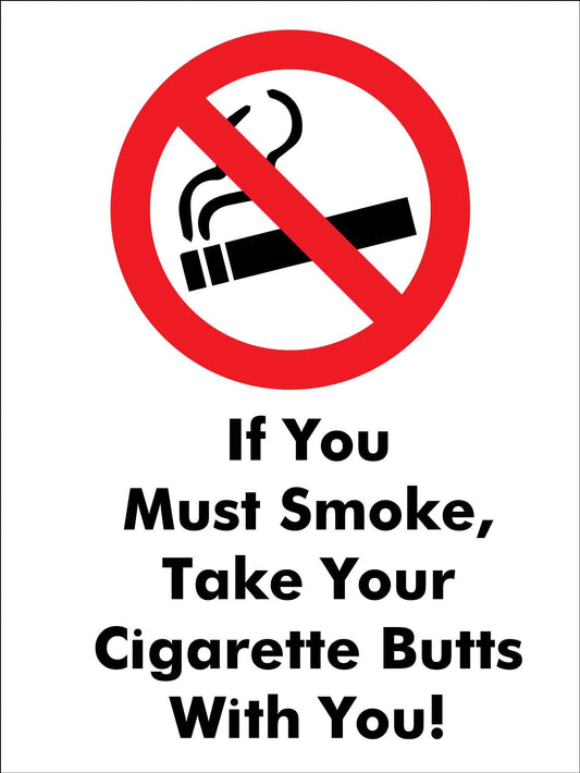 If You Must Smoke, Take Your Cigarette Butts With You Sign