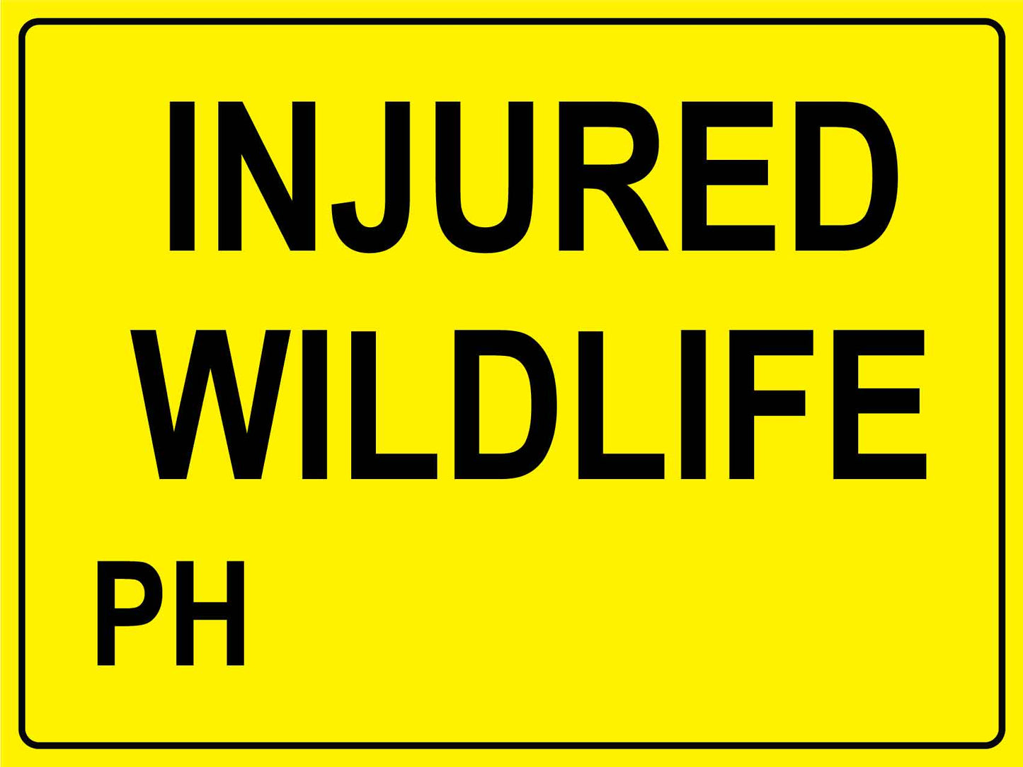 Injured Wildlife Custom Bright Yellow Sign