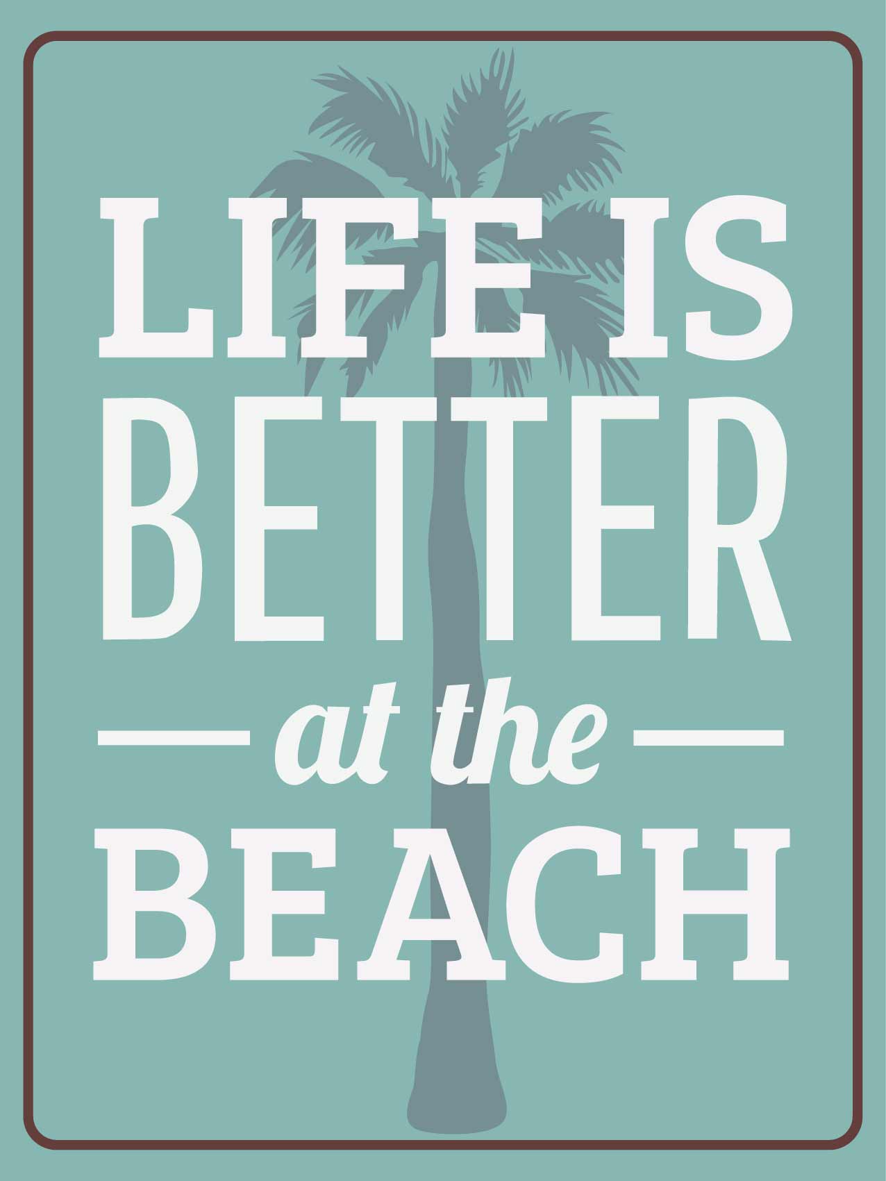 Life Is Better At The Beach Sign