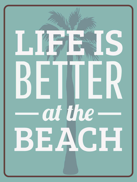 Life Is Better At The Beach Sign