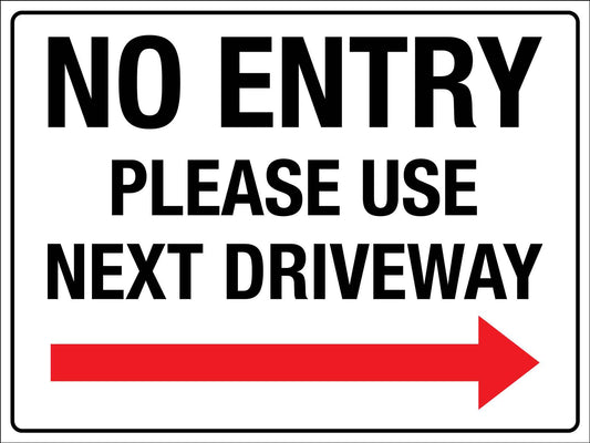 No Entry Please Use Next Driveway (Right Arrow) Sign