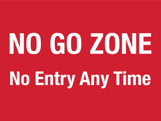 No Go Zone No Entry Any Time Sign