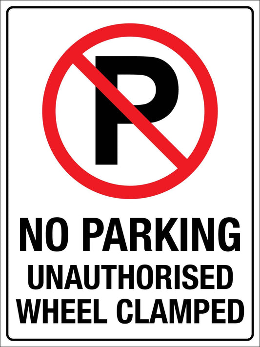 No Parking Unauthorised Wheel Clamped Sign