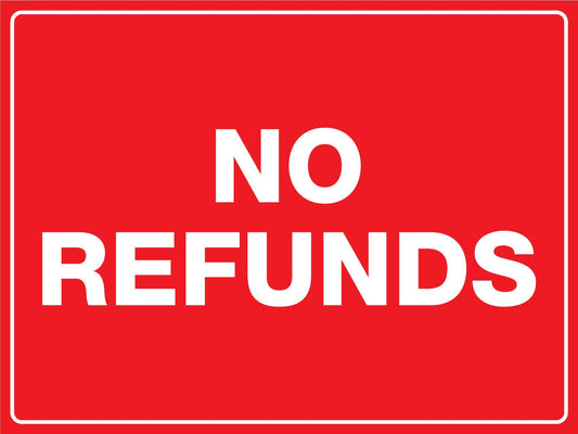 No Refunds Sign