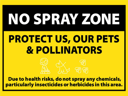 No Spray Zone Protect Us Our Pets & Pollinators Sign