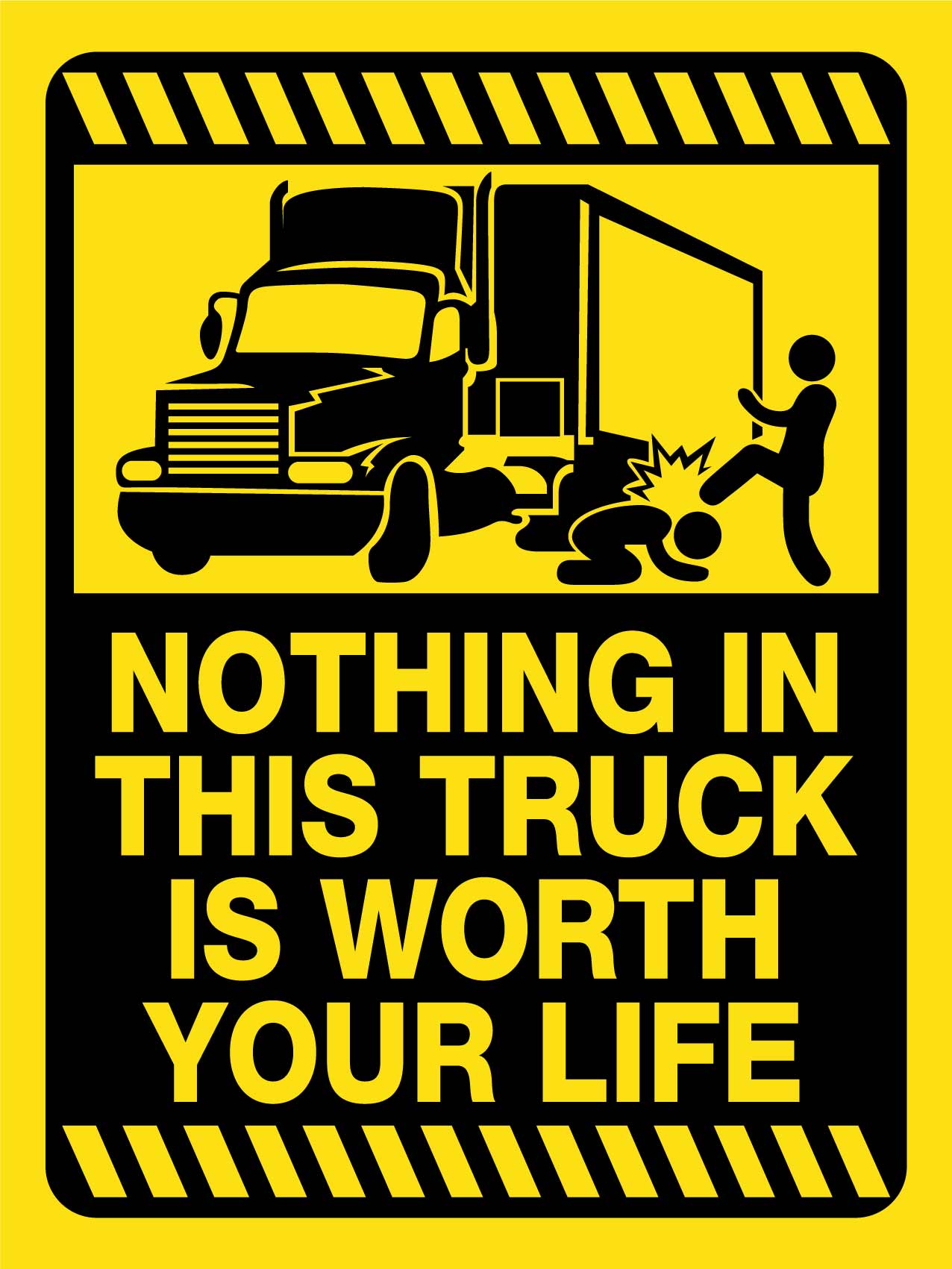 Nothing In This Truck Is Worth Your Life Sign