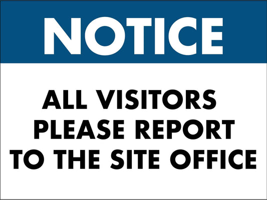 Notice All Visitors Please Report To The Site Office Sign