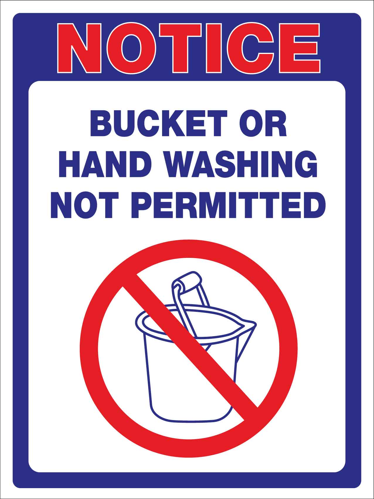 Notice Bucket or Hand Washing Not Permitted Sign