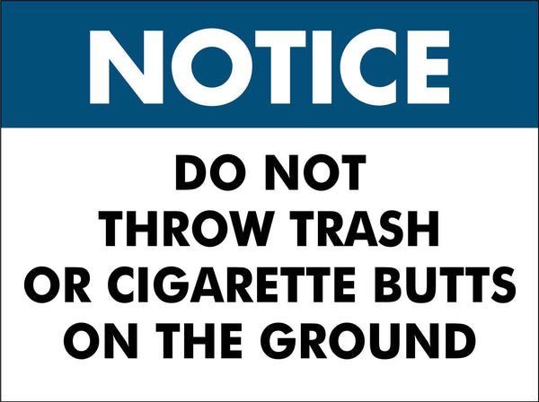 Notice Do Not Throw Trash Or Cigarette Butts On The Ground Sign – New Signs