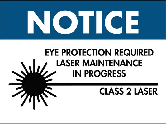 Notice Laser Radiation Signs Eye Protection Required Laser Maintenance In Progress Sign