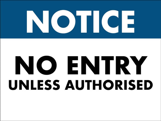 Notice No Entry Unless Authorised Sign
