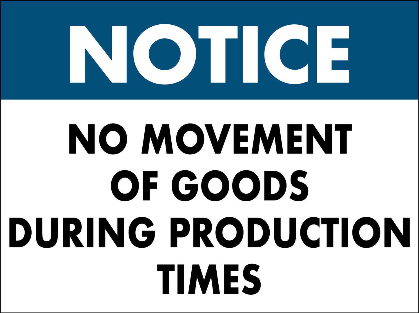 Notice No Movement Of Goods During Production Times Sign