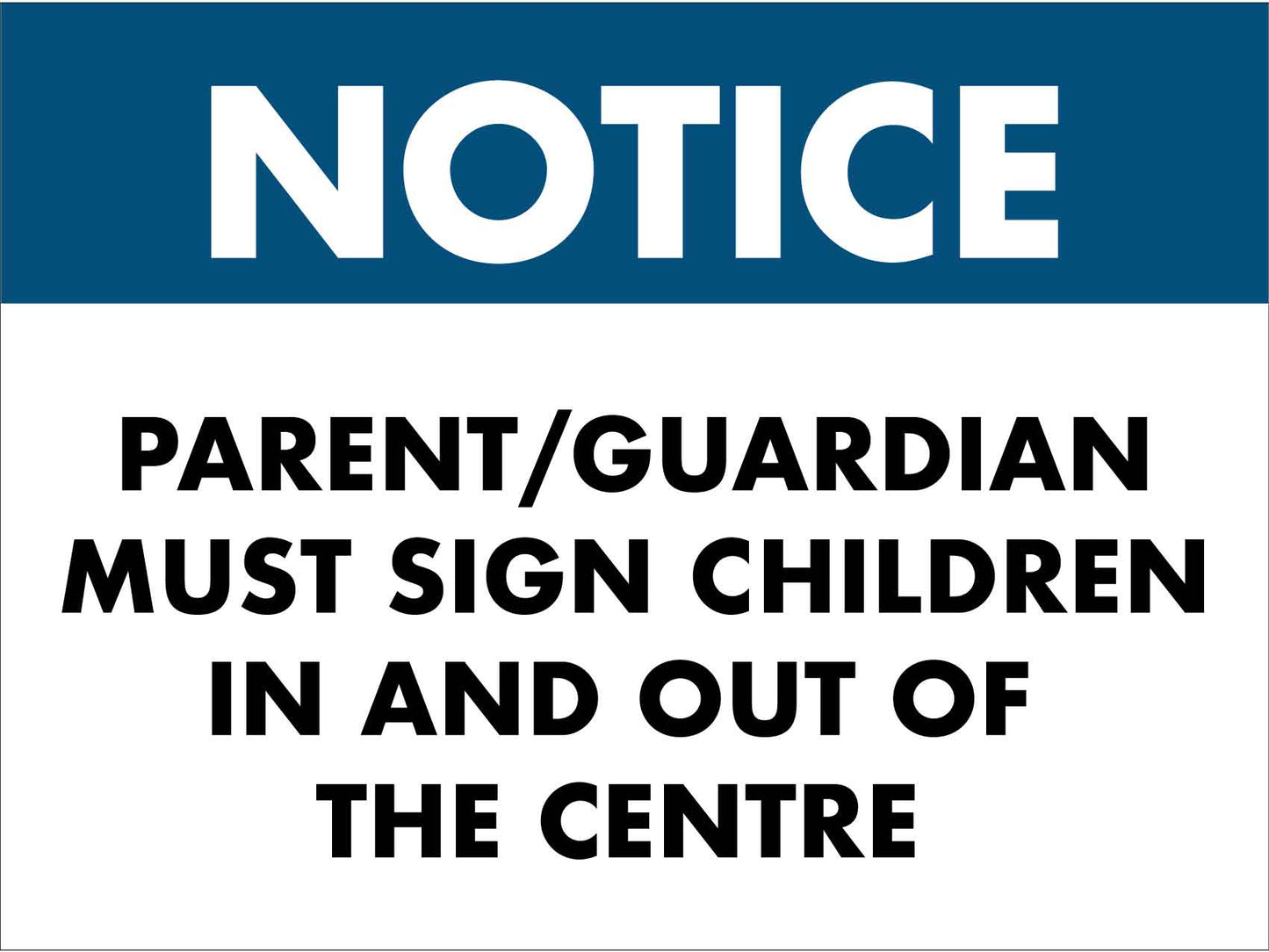 Notice Parent / Guardian Must Sign Children In and Out Of This Centre Sign