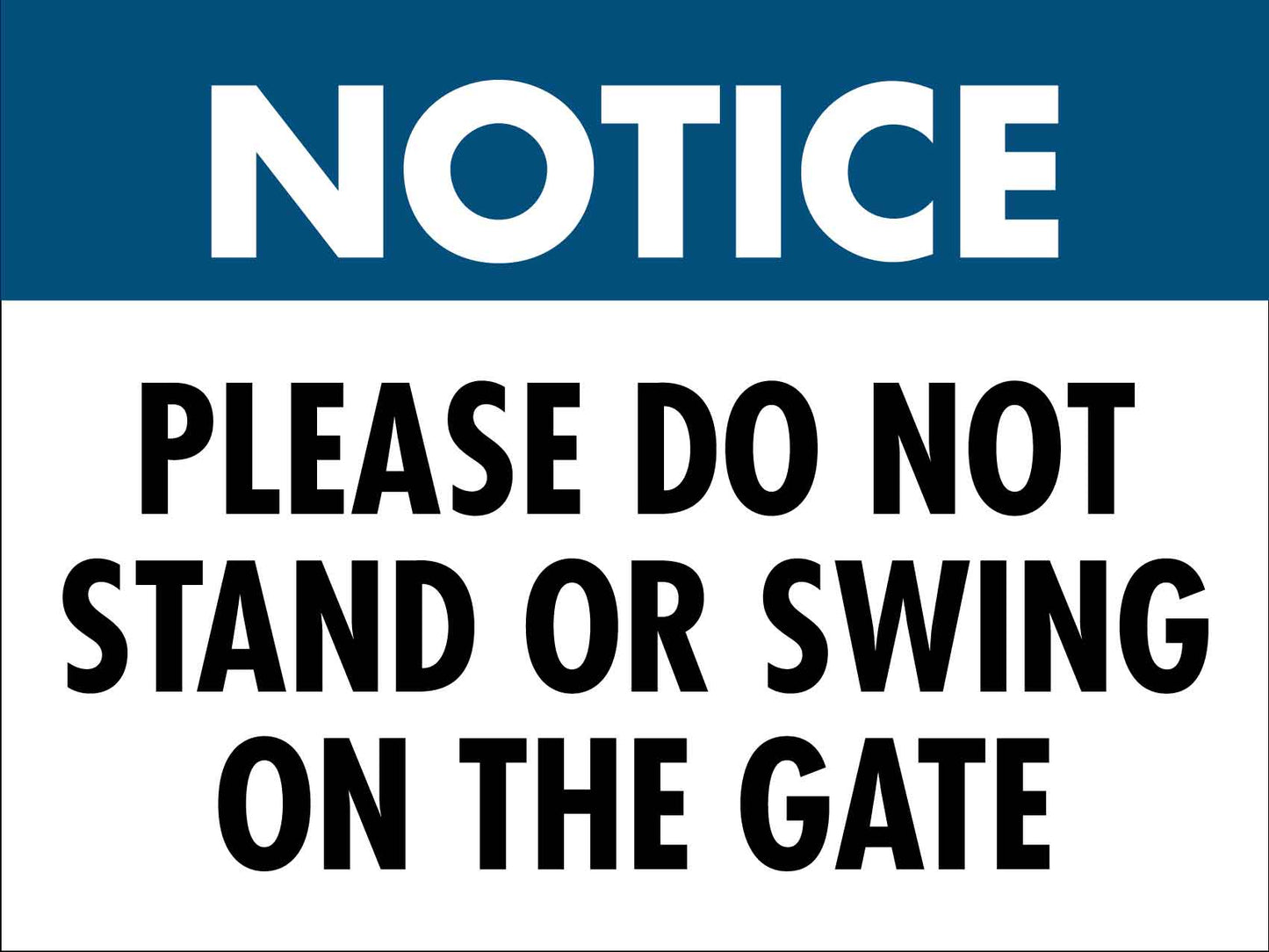 Notice Please Do Not Stand Or Swing On The Gate Sign